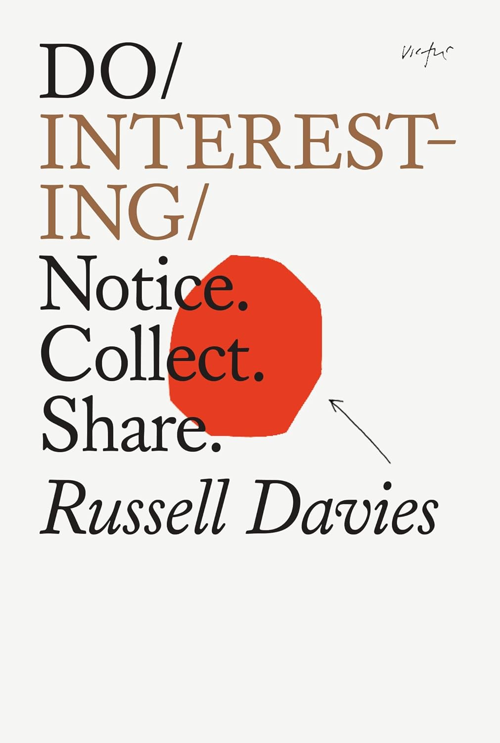 Do Interesting: Notice. Collect. Share. by Russell Davies